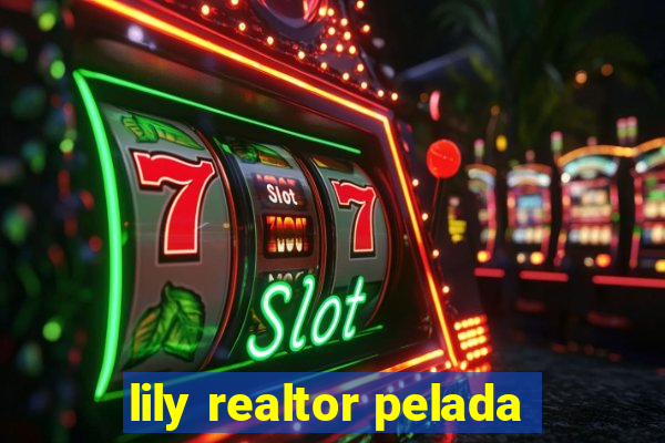 lily realtor pelada